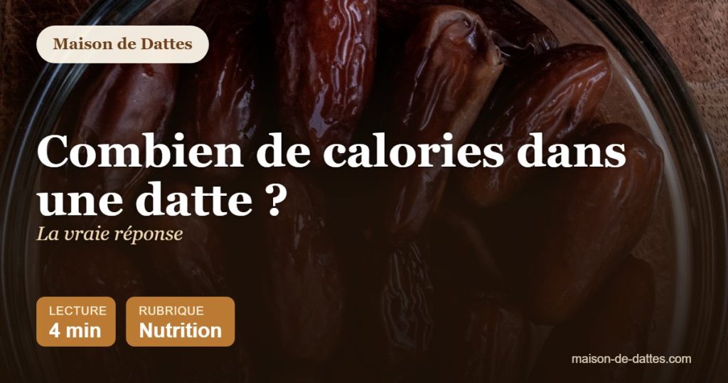 Combien de calories dans une datte ? : la vraie réponse