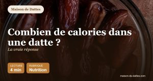 Combien de calories dans une datte ? : la vraie réponse