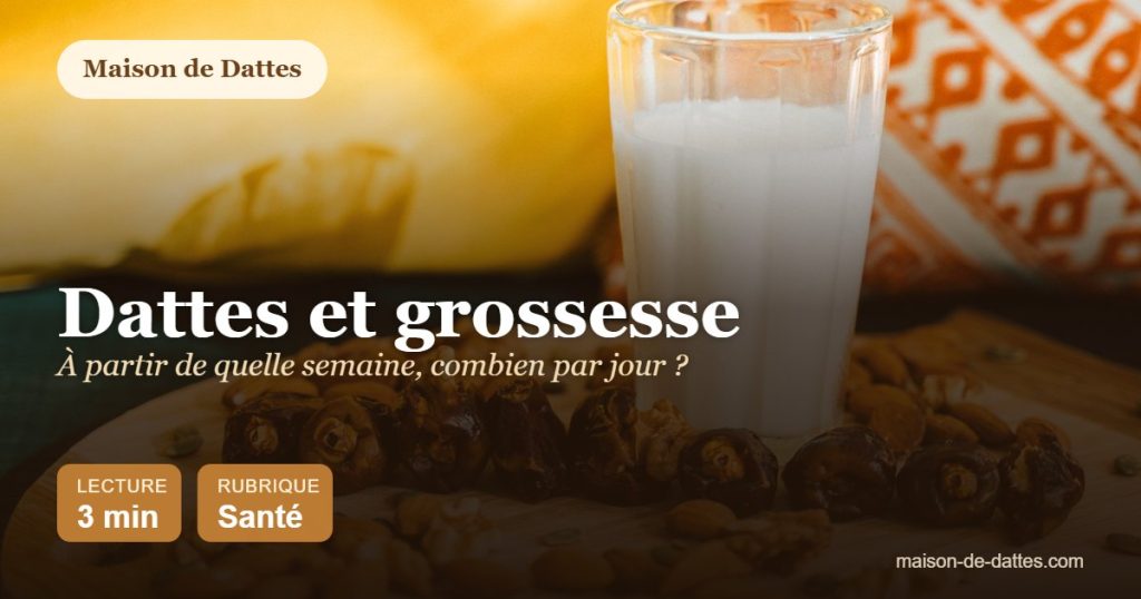 Dattes et grossesse : à partir de quelle semaine, combien par jour ?