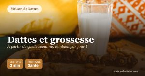 Dattes et grossesse : à partir de quelle semaine, combien par jour ?
